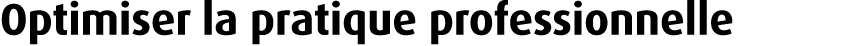 Optimiser la pratique professionnelle