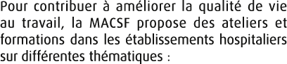 Pour contribuer  am liorer la qualit  de vie au travail, la MACSF propose des ateliers et formations dans les  tabli...