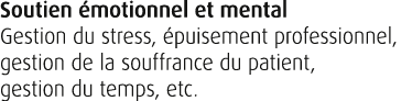 Soutien motionnel et mental Gestion du stress,  puisement professionnel, gestion de la souffrance du patient, gestio...