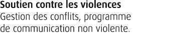 Soutien contre les violences Gestion des conflits, programme de communication non violente.