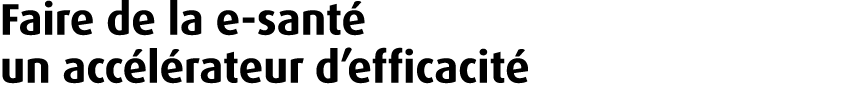 Faire de la e sant un acc l rateur d’efficacit 