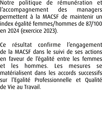 Notre politique de r mun ration et l’accompa­­gnement des managers permettent  la MACSF de maintenir un index  galit...