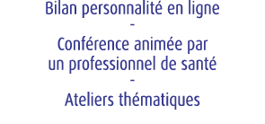 Bilan personnalit en ligne Conf rence anim e par un professionnel de sant  Ateliers th matiques