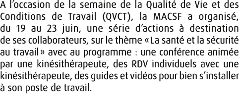 A l’occasion de la semaine de la Qualit de Vie et des Conditions de Travail (QVCT), la MACSF a organis , du 19 au 23...