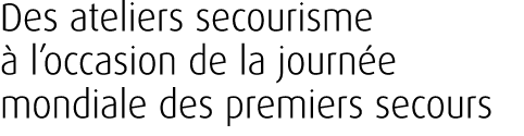 Des ateliers secourisme  l’occasion de la journ e mondiale des premiers secours 