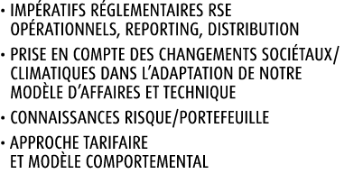 • Imp ratifs r glementaires RSE op rationnels, reporting, distribution • Prise en compte des changements soci taux/cl...