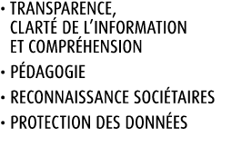 • Transparence, clart de l’information ET compr hension • P dagogie • Reconnaissance soci taires • Protection des do...