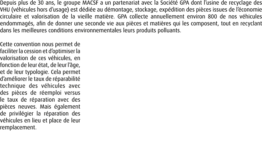 Depuis plus de 30 ans, le groupe MACSF a un partenariat avec la Soci t GPA dont l’usine de recyclage des VHU (v hicu...