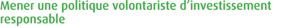 Mener une politique volontariste d’investissement responsable