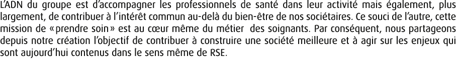L’ADN du groupe est d’accompagner les professionnels de sant dans leur activit  mais  galement, plus largement, de c...