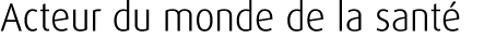 Acteur du monde de la sant 