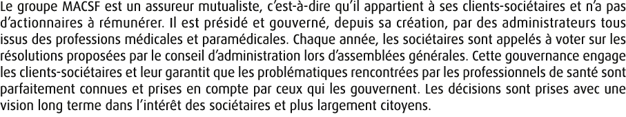 Le groupe MACSF est un assureur mutualiste, c’est  dire qu’il appartient   ses clients soci taires et n’a pas d’acti...