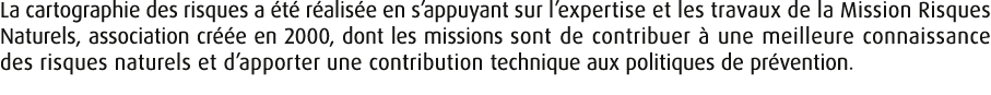 La cartographie des risques a t  r alis e en s’appuyant sur l’expertise et les travaux de la Mission Risques Naturel...