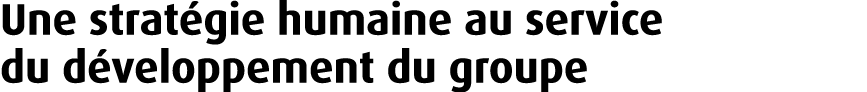 Une strat gie humaine au service du d veloppement du groupe