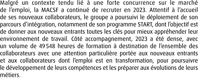 Malgr un contexte tendu li    une forte concurrence sur le march  de l’emploi, la MACSF a continu  de recruter en 20...