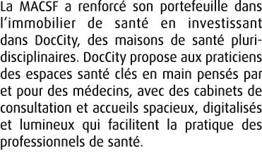 La MACSF a renforc son portefeuille dans l’immobilier de sant  en investissant dans DocCity, des maisons de sant  pl...