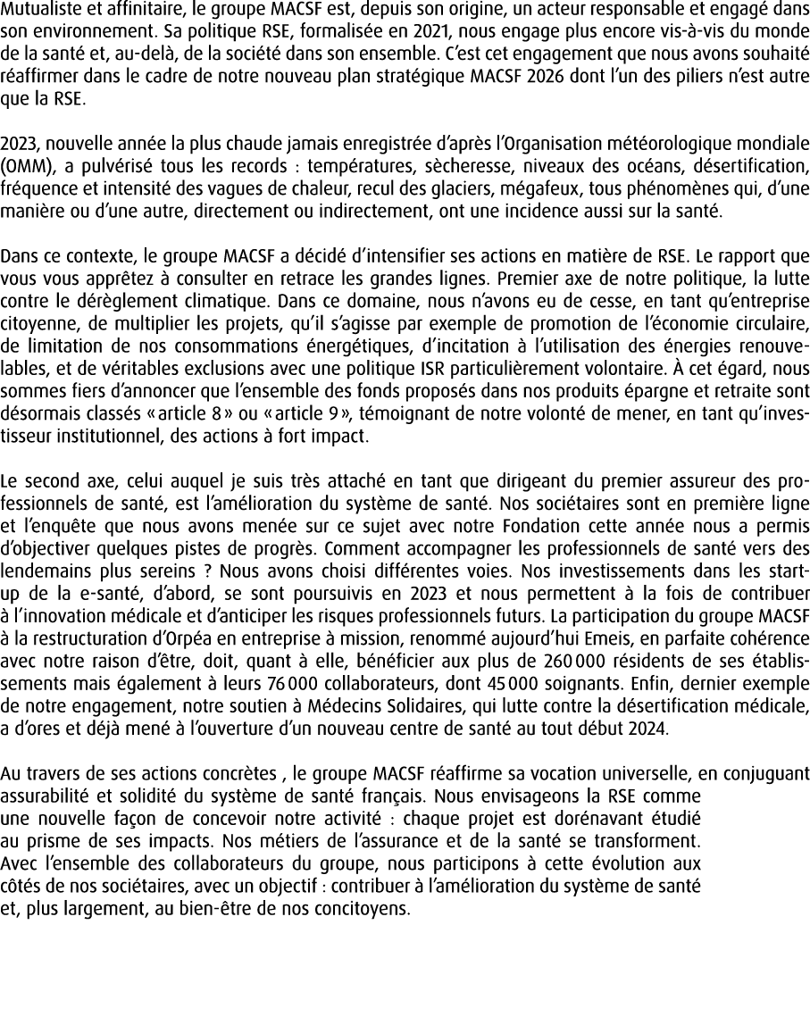 Mutualiste et affinitaire, le groupe MACSF est, depuis son origine, un acteur responsable et engag dans son environn...