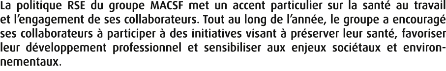 La politique RSE du groupe MACSF met un accent particulier sur la sant au travail et l’engagement de ses collaborate...