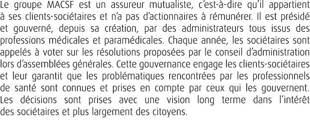 Le groupe MACSF est un assureur mutualiste, c’est  dire qu’il appartient   ses clients soci taires et n’a pas d’acti...
