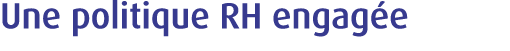 Une politique RH engag e