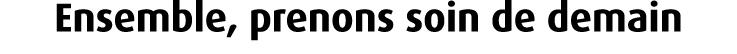 Ensemble, prenons soin de demain