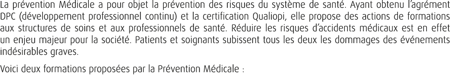 La pr vention M dicale a pour objet la pr vention des risques du syst me de sant . Ayant obtenu l’agr ment DPC (d vel...