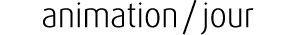 animation / jour