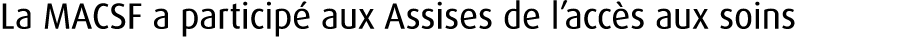 La MACSF a particip aux Assises de l’acc s aux soins