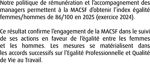 Notre politique de r mun ration et l’accompa­gnement des managers permettent  la MACSF d’obtenir l’index  galit  fem...