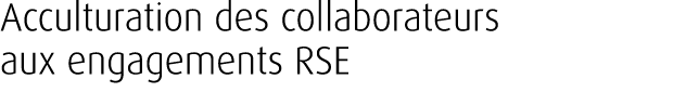 Acculturation des collaborateurs aux engagements RSE