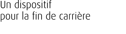 Un dispositif pour la fin de carri re