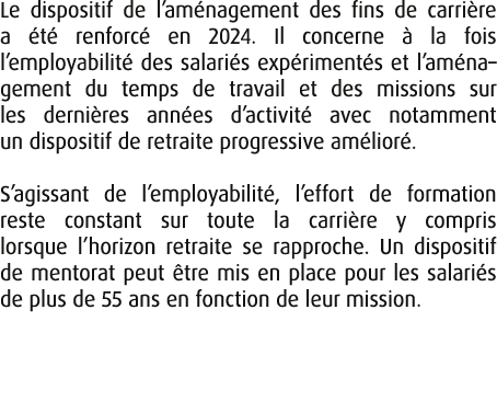 Le dispositif de l’am nagement des fins de carri re a t  renforc  en 2024. Il concerne   la fois l’employabilit  des...