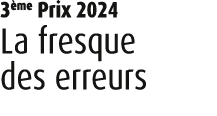 3 me Prix 2024 La fresque des erreurs 
