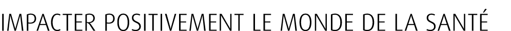 Impacter positivement le monde de la sant 
