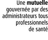 Une mutuelle gouvern e par des administrateurs tous professionnels de sant 