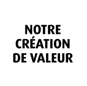 NOTRE CR ATION DE VALEUR
