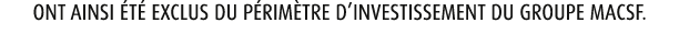 ont ainsi t  exclus du p rim tre d’investissement du groupe MACSF.