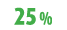 25 %