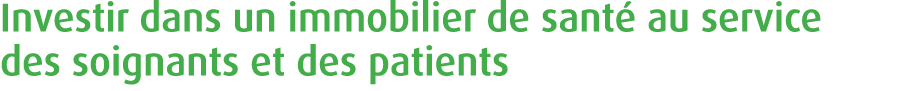 Investir dans un immobilier de sant au service des soignants et des patients