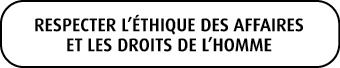Respecter l’ thique des affaires et les droits de l’homme