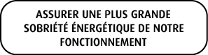 Assurer une plus grande sobri t  nerg tique de notre fonctionnement