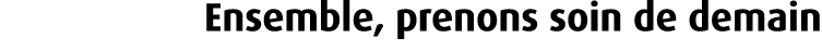 Ensemble, prenons soin de demain