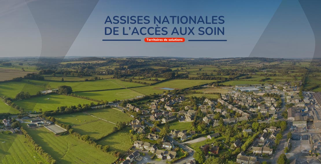 Assises nationales de l'accès aux soins : des solutions locales pour les territoires