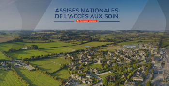 Assises nationales de l'accès aux soins : des solutions locales pour les territoires