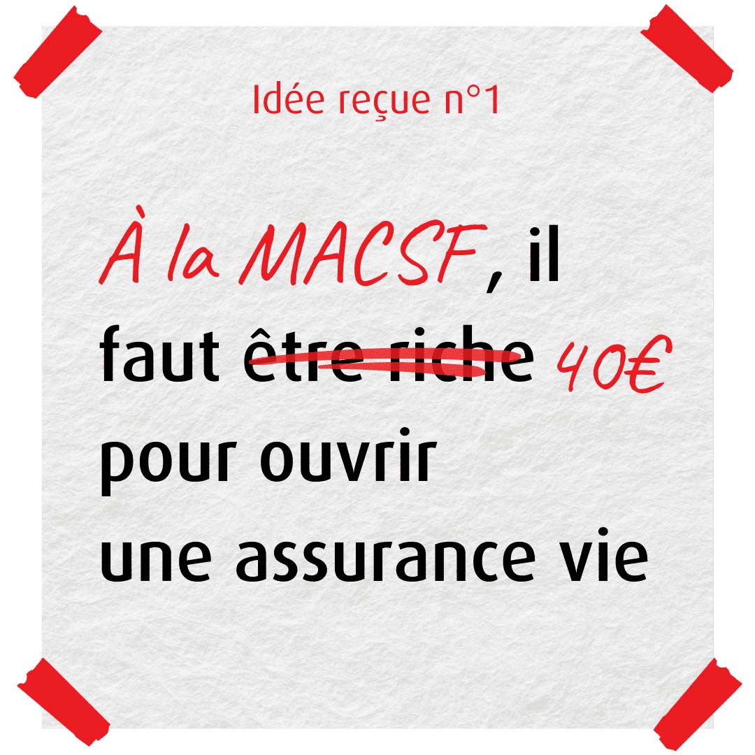 idée reçue numéro une : il faut être riche pour ouvrir une assurance vie l MACSF