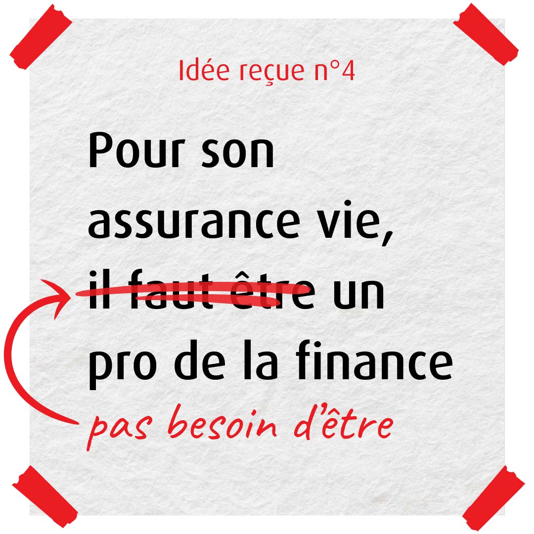 idée reçue numéro quatre : pour son assurance vie il faut être un pro de la finance